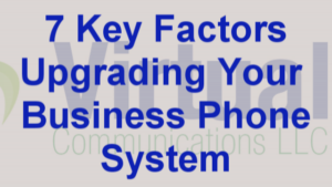 Business Phone Systems 7 Key Factors